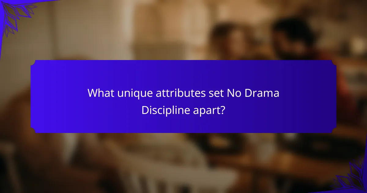 What unique attributes set No Drama Discipline apart?