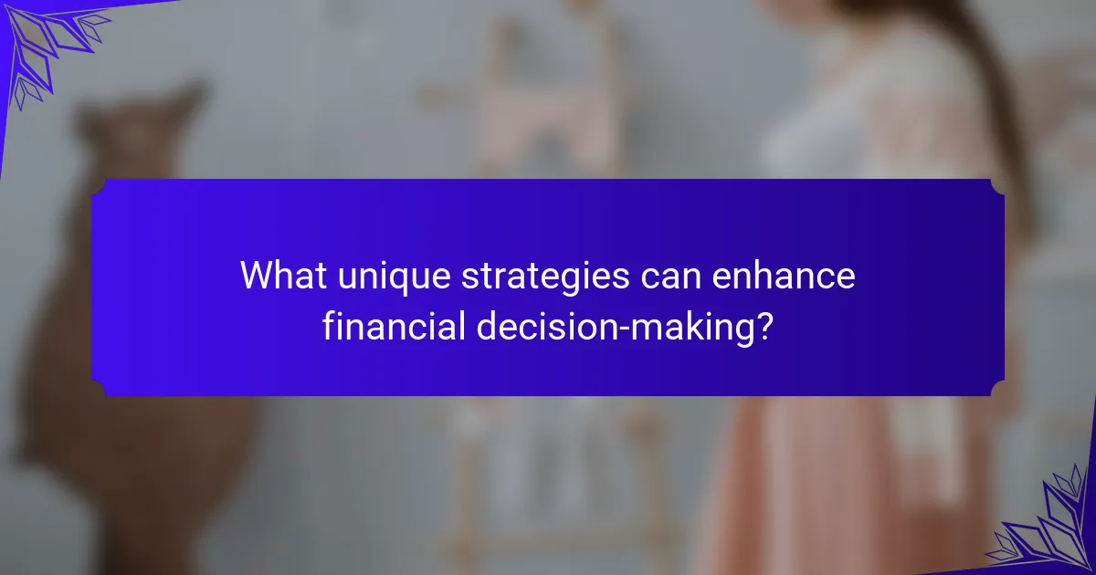 What unique strategies can enhance financial decision-making?
