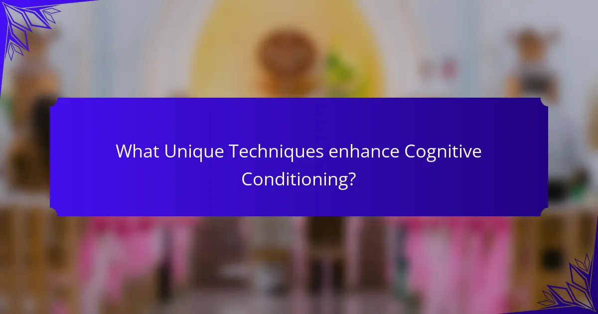 What Unique Techniques enhance Cognitive Conditioning?