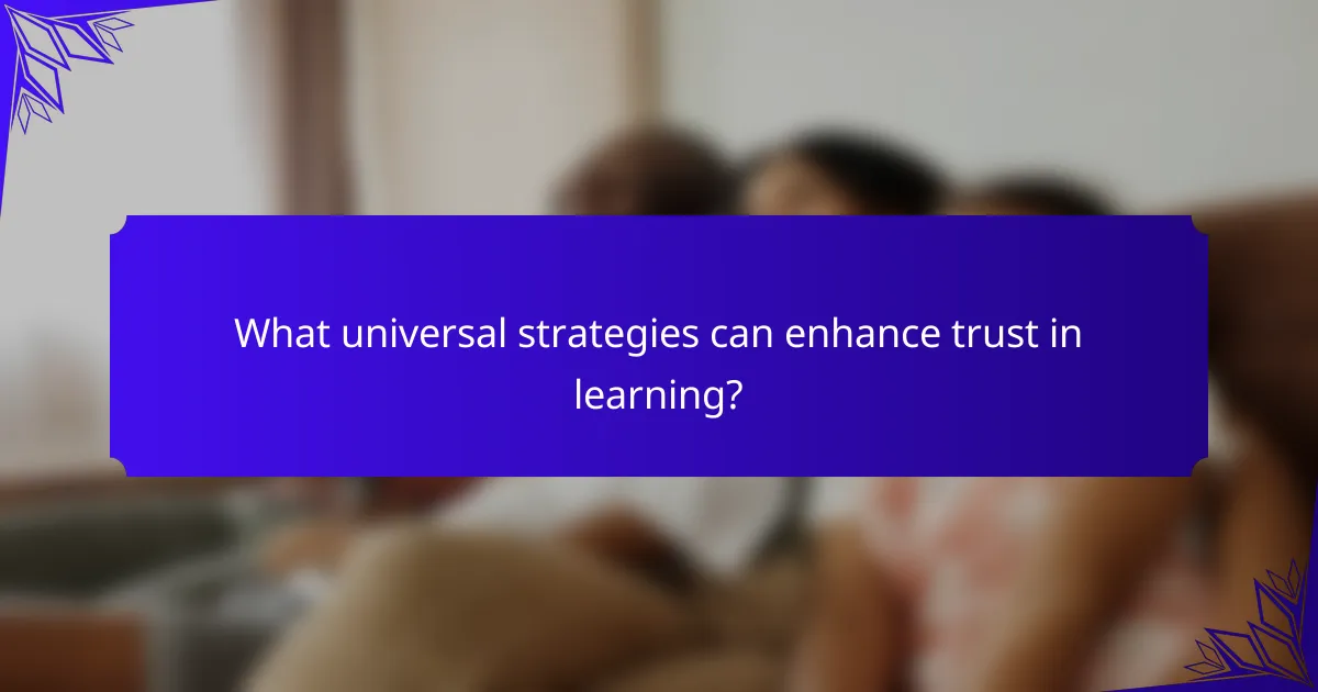 What universal strategies can enhance trust in learning?