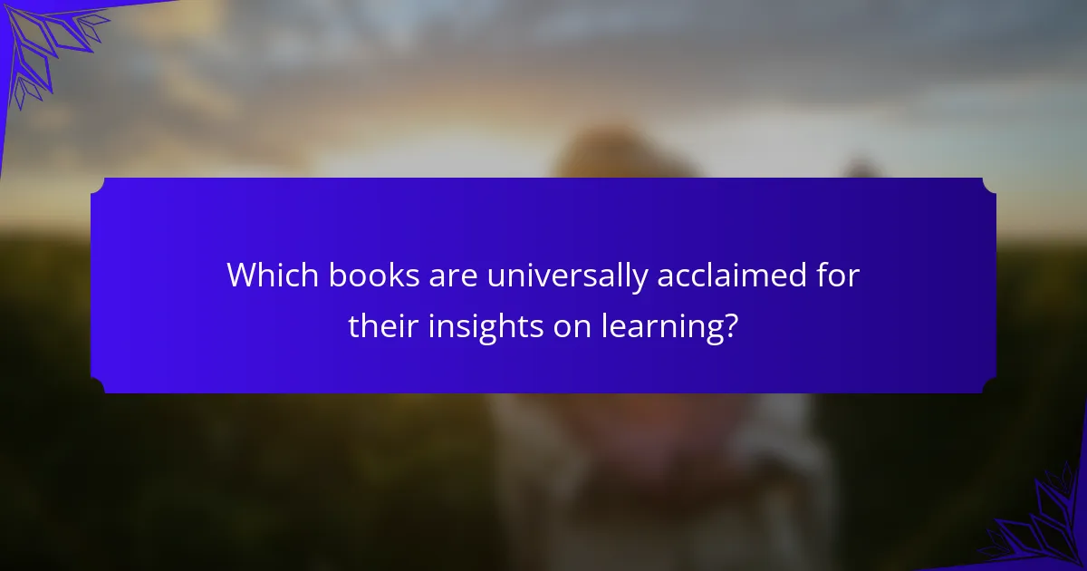 Which books are universally acclaimed for their insights on learning?
